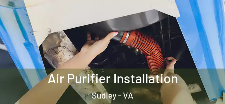  Air Purifier Installation Sudley - VA