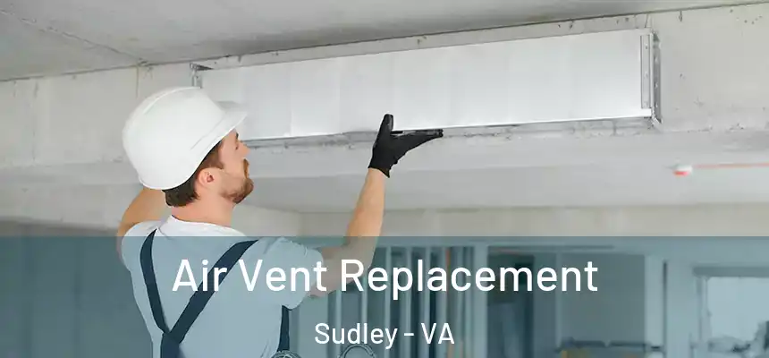  Air Vent Replacement Sudley - VA