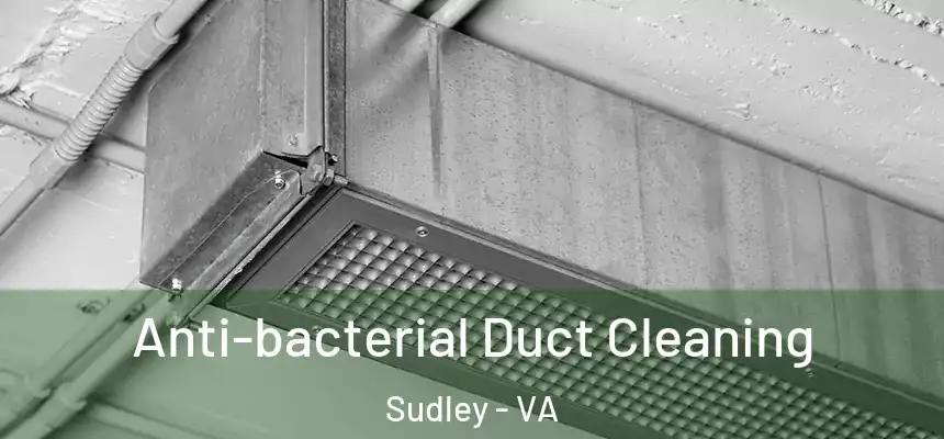  Anti-bacterial Duct Cleaning Sudley - VA