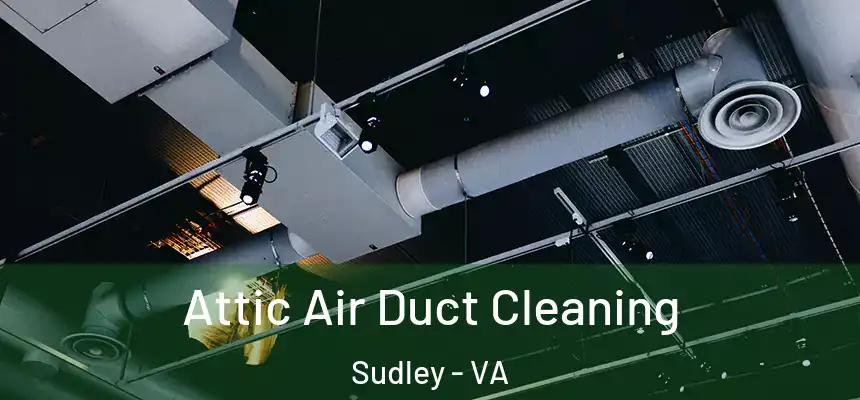  Attic Air Duct Cleaning Sudley - VA