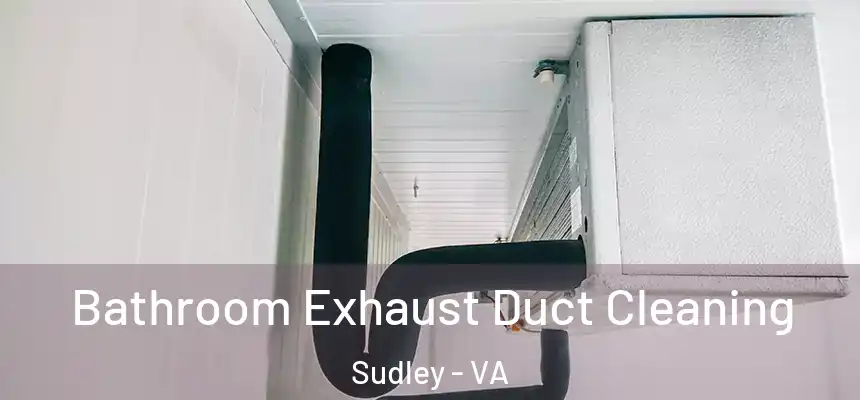  Bathroom Exhaust Duct Cleaning Sudley - VA