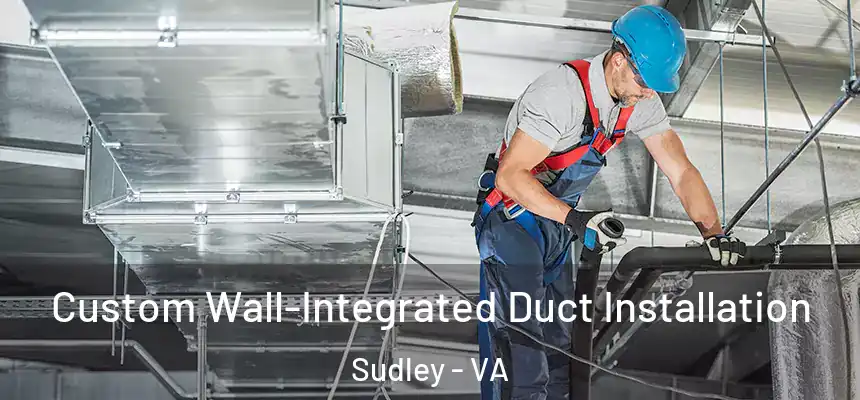  Custom Wall-Integrated Duct Installation Sudley - VA