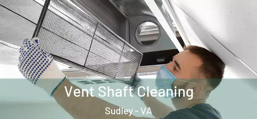  Vent Shaft Cleaning Sudley - VA