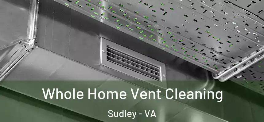  Whole Home Vent Cleaning Sudley - VA